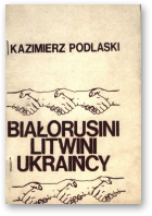 Podlaski Kazimierz, Białorusini. Litwini. Ukraińcy