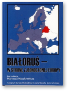 Maszkiewicz Mariusz, red., Białoruś — w stronę zjednoczonej Europy