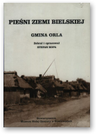 Kopa Stefan/zebrał i opracował, Pieśni Ziemi Bielskiej