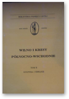 Wilno i Kresy Północno-Wschodnie, Tom II. Kultura i trwanie