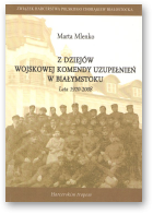 Mlenko Marta, Z dziejów Wojskowej Komendy Uzupełnień w Białymstoku