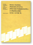 Smolińska Barbara, Polszczyzna północnokresowa z przełomu XVII i XVIII w.