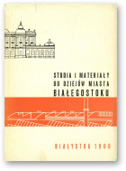 Studia i materiały do dziejów miasta Białegostoku, I