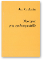 Czykwin Jan, Odpoczynek przy wyschniętym źródle