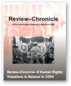 Review-Chronicle of Human Rights Violations in Belarus in 2004