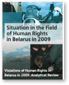 Ales Bialiatski, latsiana  Reviaka, Valiantsin Stefanovich, Yury Chavusau, HUMAN RIGHTS SITUATION IN BELARUS IN 2009