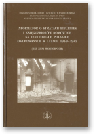 Paszkiewicz Urszula, Szymański Janusz, Informator o stratach bibliotek i księgozbiorów domowych na terytoriach polskich okupowanych w latach 1939-1945