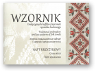 Wzornik tradycyjnych haftów i koronek ręcznika ludowego. Traditional embroidery and lace patterns of folk towels. Узорнік традыцыйных гафтаў і карунак народнага ручніка, wydanie II