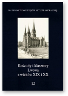 Betlej Andrzej, Biernat Marcin, Brzezina Katarzyna, Krasny Ostrowski Jan K., Skrabski Józef, Kościoły i klasztory rzymskokatolickie dawnego województwa ruskiego, Część I. Tom 12