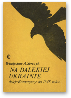 Serczyk Władysław A., Na dalekiej Ukrainie