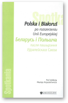 Polska i Białoruś po rozszerzeniu Unii Europejskiej - Беларусь i Польшча пасля пашырэння Еўрапейскага Саюза