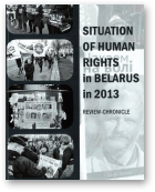 Reviaka Tatsiana, Stefanovich Valiantsin, Situation of Human Rights in Belarus in 2013, 2013