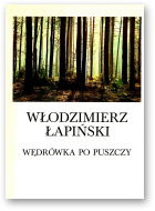 Łapiński Włodzimierz, Wędrówki po puszczy