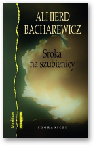 Bacharewicz Alhierd, Sroka na szubienicy