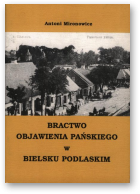 Mironowicz Antoni, Bractwo objawienia Pańskiego w Bielsku Podlaskim