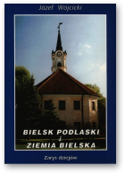 Wójcicki Józef, Bielsk Podlaski i Ziemia Bielska