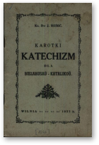 Rešeć J., Karotki Katechizm dla biełarusau-katalikou