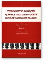 Dziedzictwo przeszłości związków językowych, literackich i kulturowych polsko-bałto-wschodniosłowiańskich