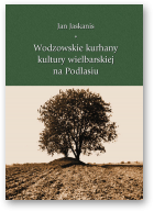 Jaskanis Jan, Wodzowskie kurhany kultury wielbarskiej na Podlasiu