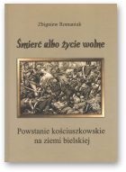 Romaniuk Zbigniew, Śmierć albo życie wolne