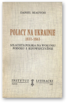 Beauvois Daniel, Polacy na Ukrainie 1831-1863