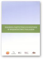 Giagnoza partycypacji w kulturze w Województwie Podlaskim