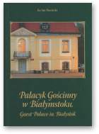 Nieciecki Jan ks., Pałącyk Gościnny w Białymstoku