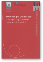 Gromadzki Grzegorz, Konończuk Wojciech, Veselý Luboš, Białoruś po „wyborach”