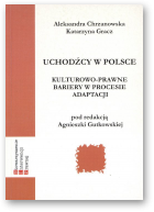 Chrzanowska Aleksandra, Gracz Katarzyna, Uchodźcy w Polsce