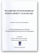 Białoruski system represji. Prześladowcy i ich ofiary