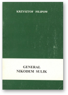 Filipow Krzysztof, Generał Nikodem Sulik