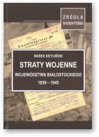 Kietliński Marek, Straty wojenne województwa białostockiego 1939-1945