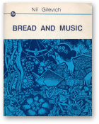 Gilevich Nil, Bread adn Music