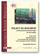 Polacy na Białorusi od Powstania Styczniowego do XXI wieku, Tom VII