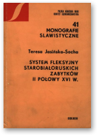 Jasińska-Socha Teresa, System fleksyjny starobiałoruskich zabytków II połowy XVI wieku