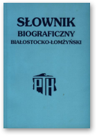 Słownik biograficzny białostocko-łomżyński, Zeszyt 1
